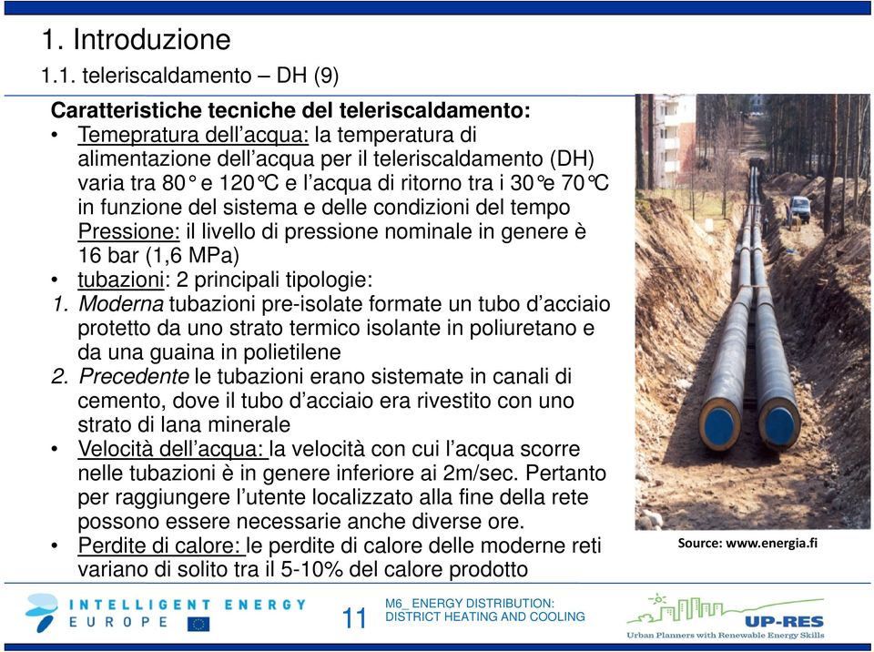 Moderna tubazioni pre-isolate formate un tubo d acciaio protetto da uno strato termico isolante in poliuretano e da una guaina in polietilene 2.