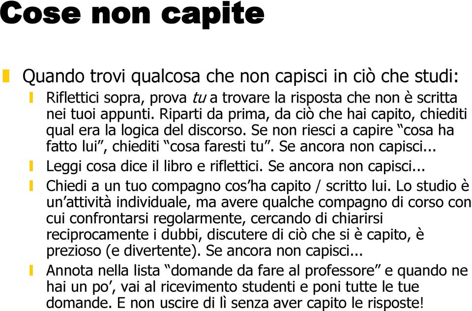 .. Leggi cosa dice il libro e riflettici. Se ancora non capisci... Chiedi a un tuo compagno cos ha capito / scritto lui.