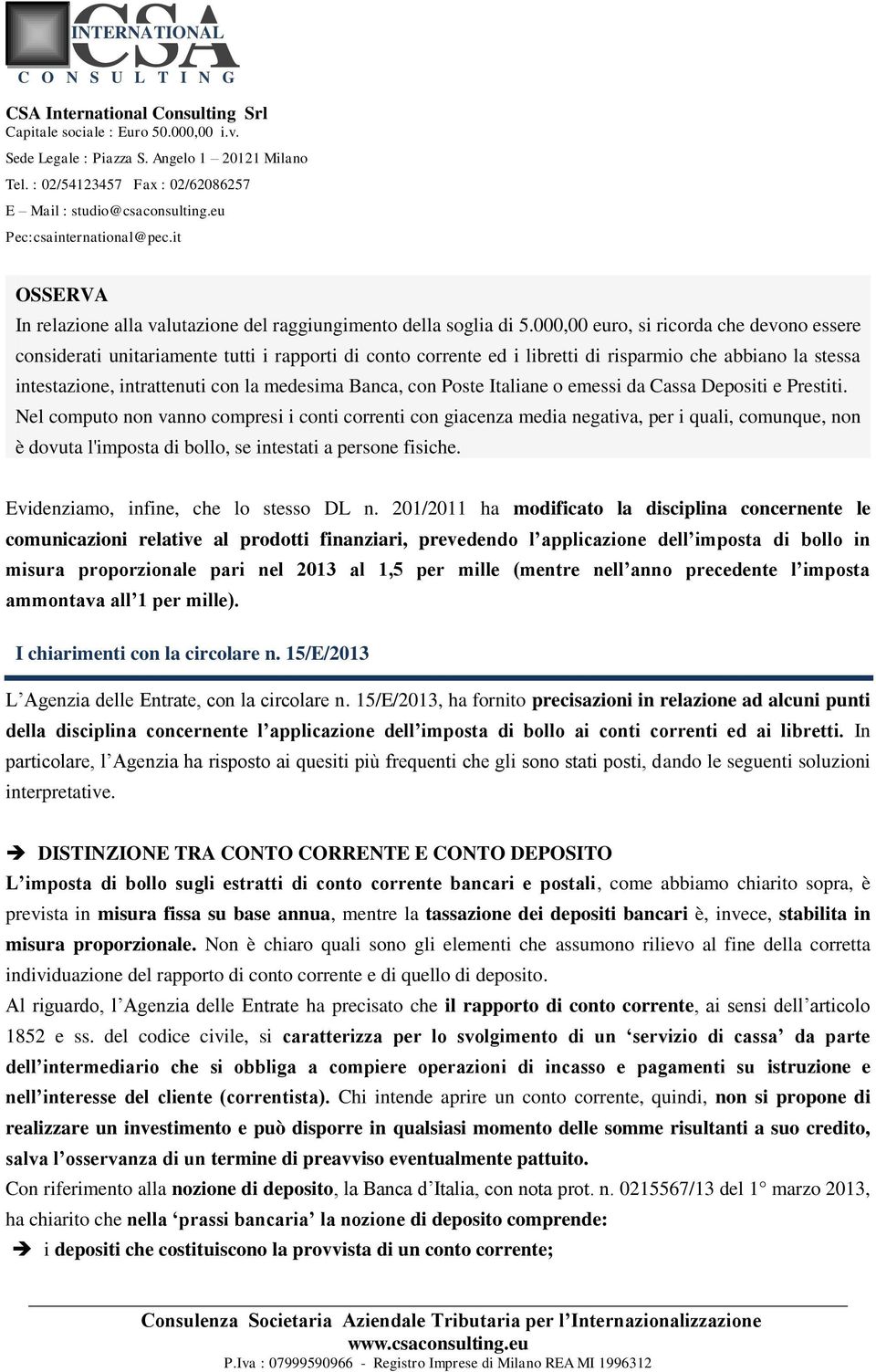 Banca, con Poste Italiane o emessi da Cassa Depositi e Prestiti.