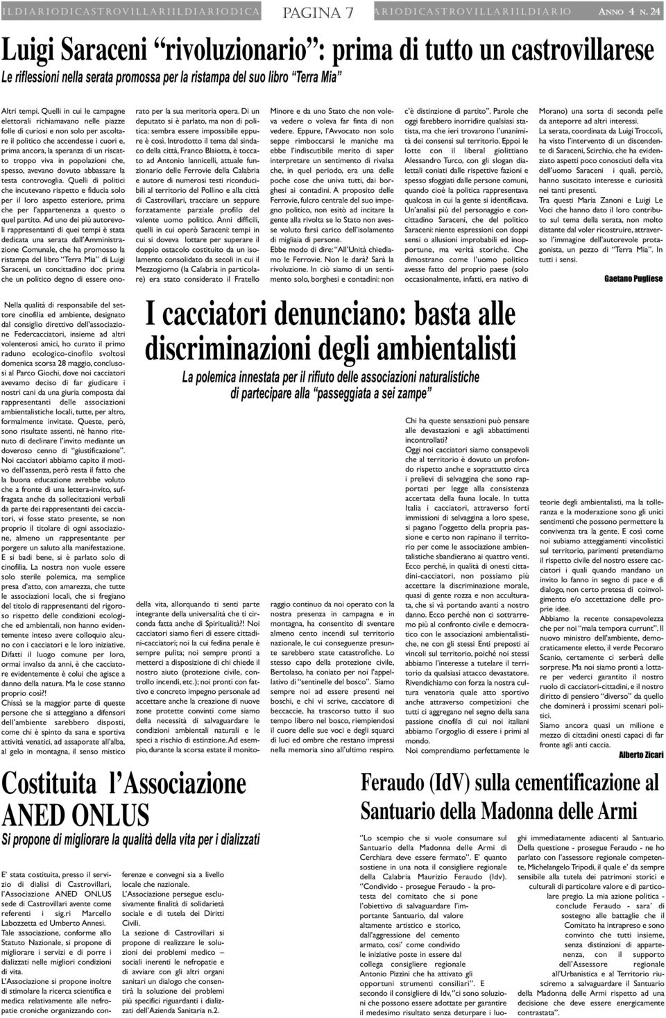 Quelli in cui le campagne elettorali richiamavano nelle piazze folle di curiosi e non solo per ascoltare il politico che accendesse i cuori e, prima ancora, la speranza di un riscatto troppo viva in