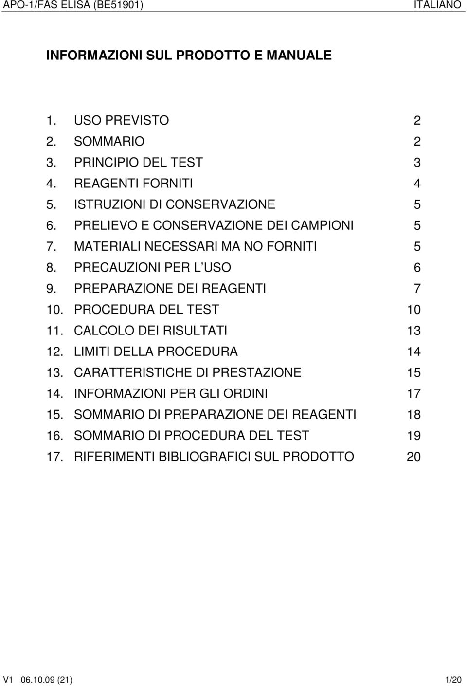 PROCEDURA DEL TEST 10 11. CALCOLO DEI RISULTATI 13 12. LIMITI DELLA PROCEDURA 14 13. CARATTERISTICHE DI PRESTAZIONE 15 14.