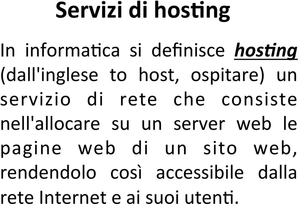 rete che consiste nell'allocare su un server web le pagine web di