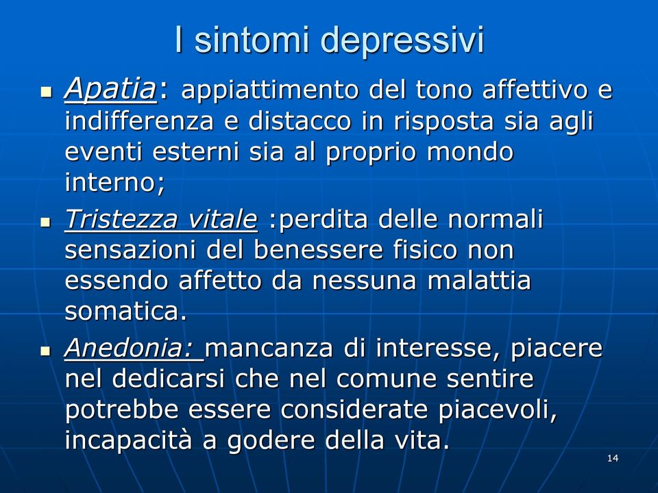 benessere fisico non essendo affetto da nessuna malattia somatica.