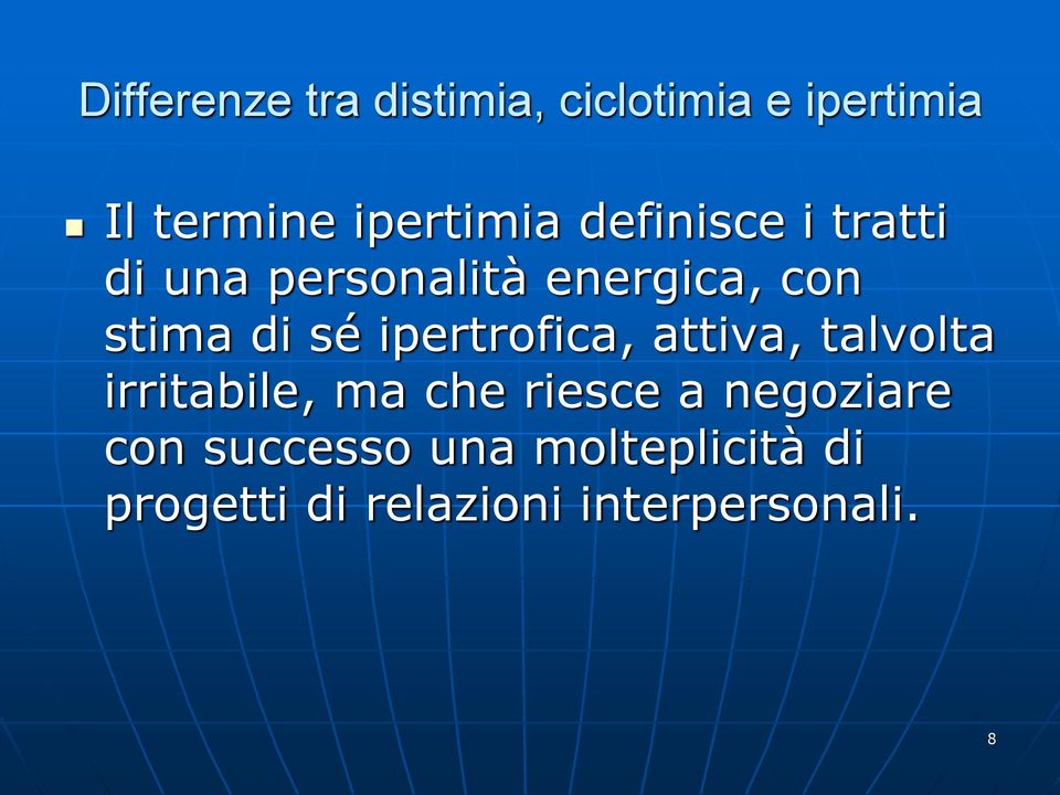 ipertrofica, attiva, talvolta irritabile, ma che riesce a negoziare