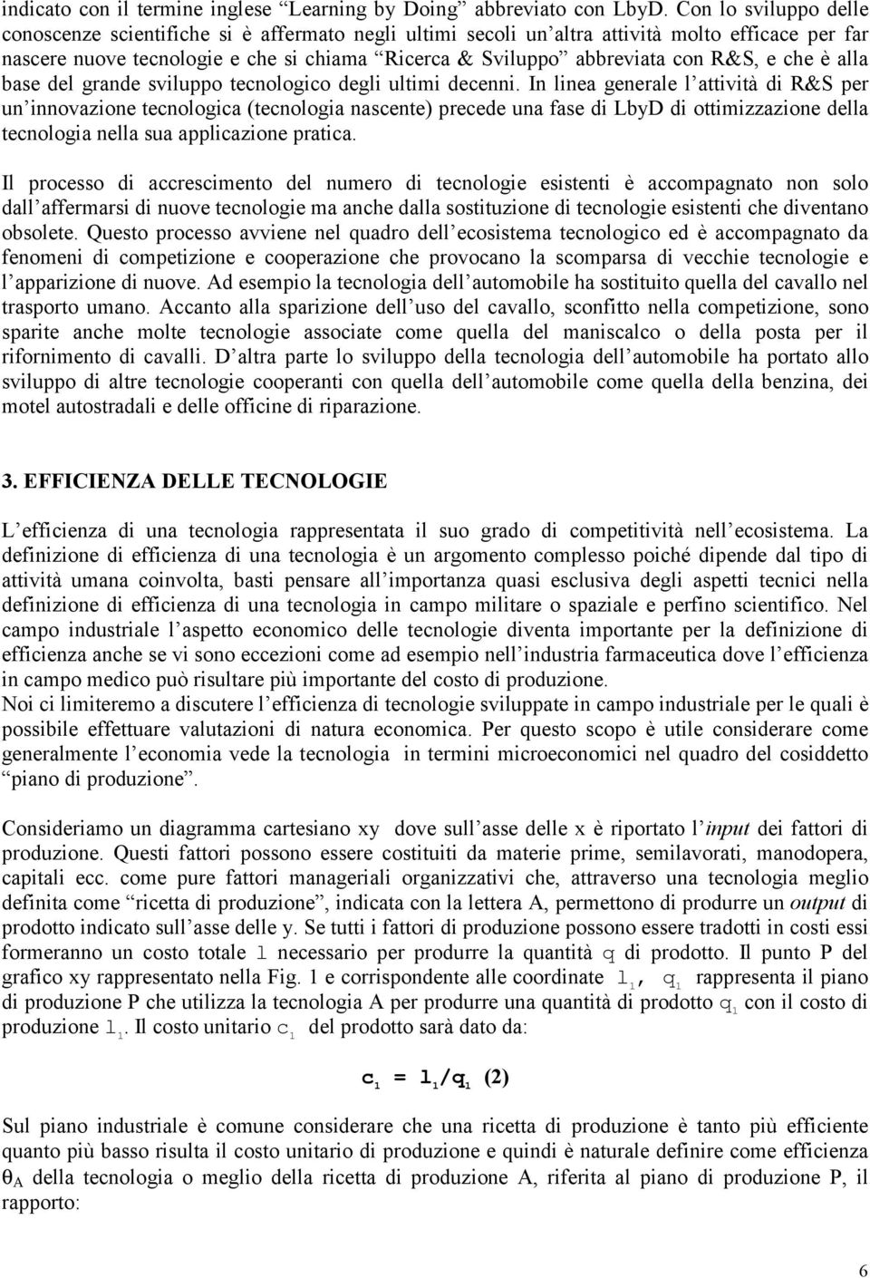 R&S, e che è alla base del grande sviluppo tecnologico degli ultimi decenni.