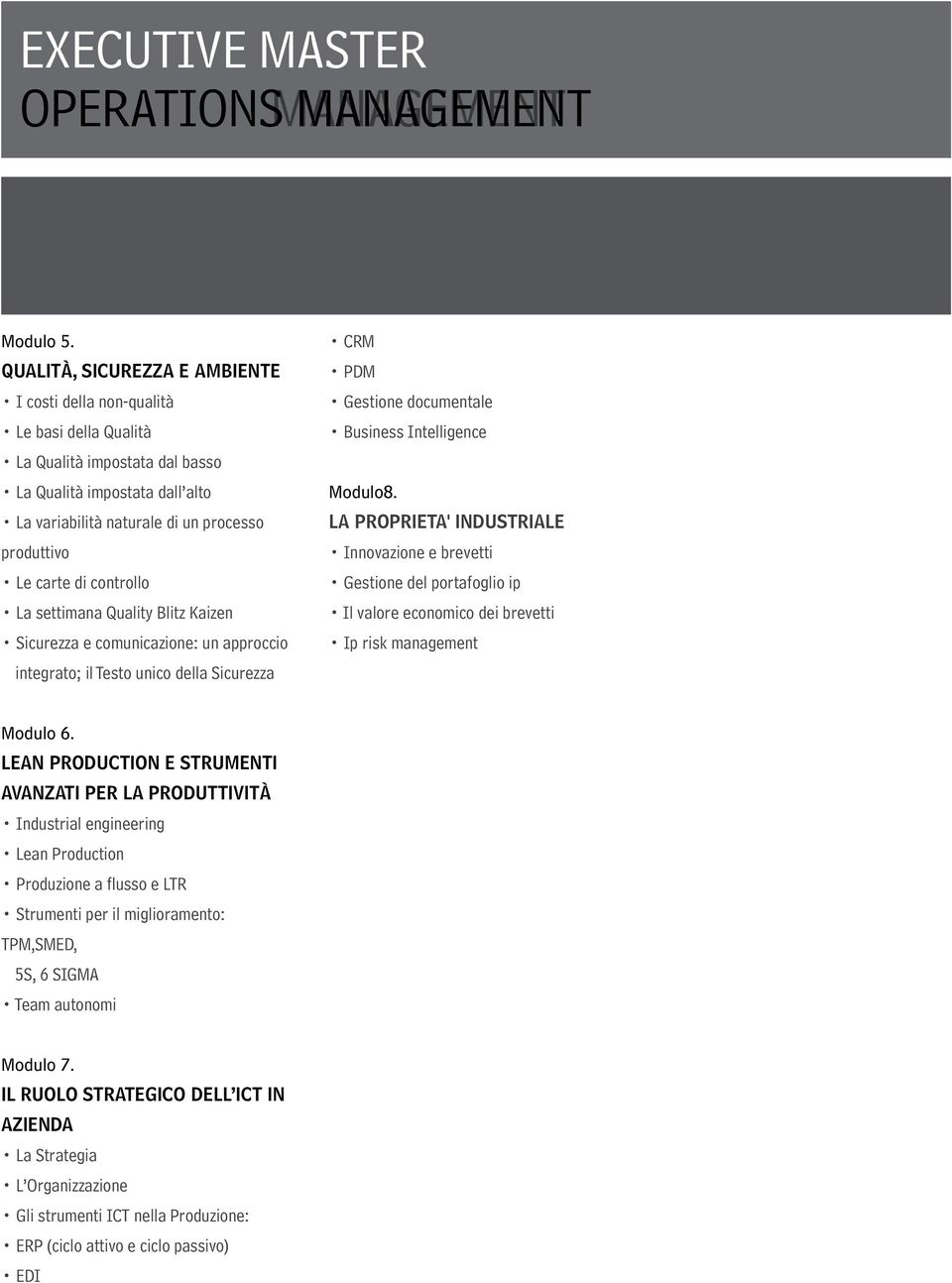 di controllo La settimana Quality Blitz Kaizen Sicurezza e comunicazione: un approccio integrato; il Testo unico della Sicurezza CRM PDM Gestione documentale Business Intelligence Modulo8.