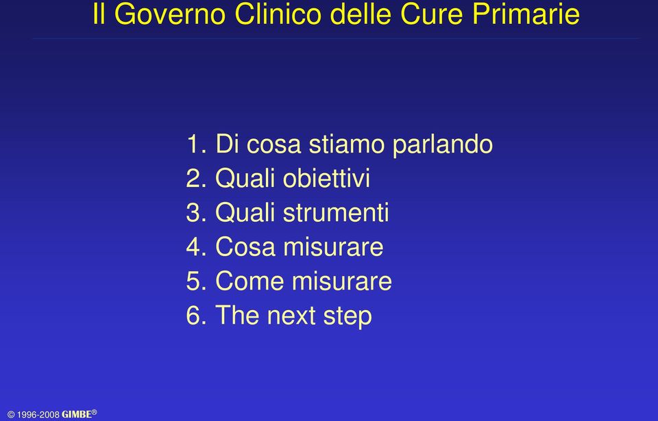 Quali obiettivi 3. Quali strumenti 4.