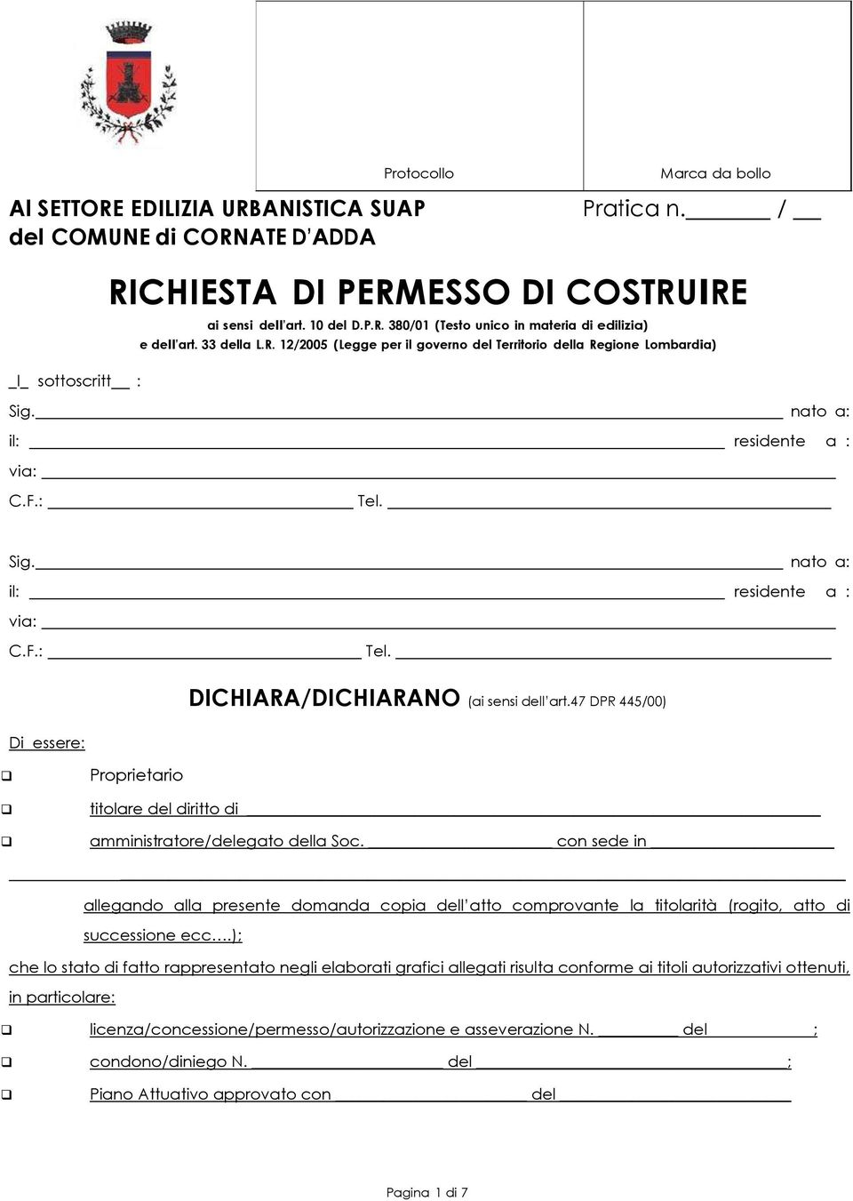 47 DPR 445/00) Di essere: Proprietario titolare del diritto di amministratore/delegato della Soc.