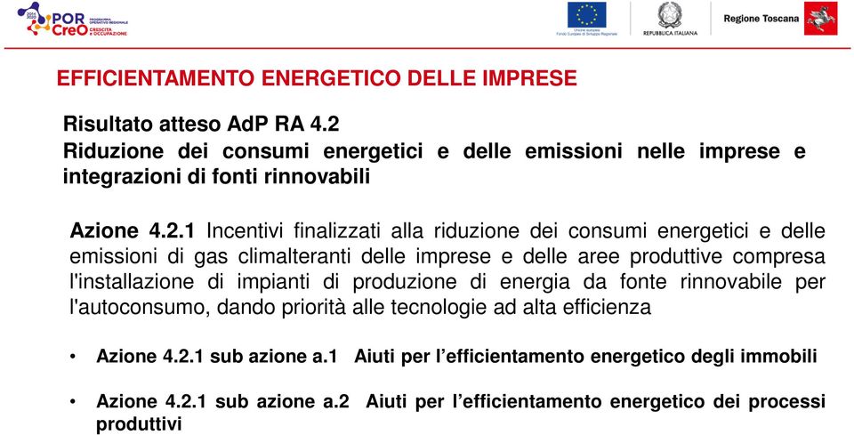 consumi energetici e delle emissioni di gas climalteranti delle imprese e delle aree produttive compresa l'installazione di impianti di produzione di energia da