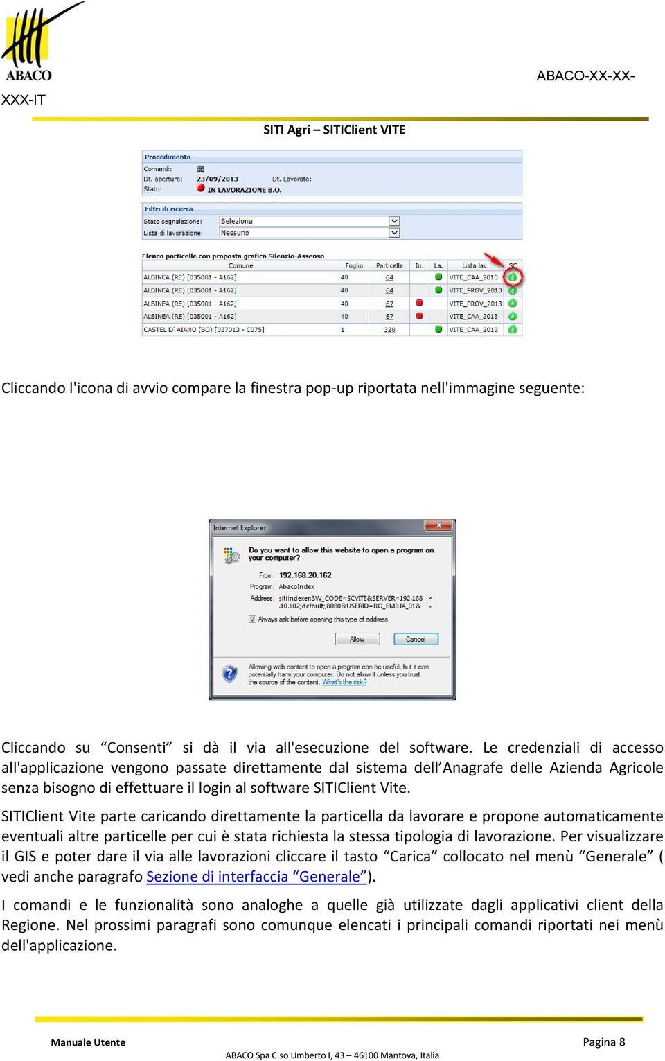 SITIClient Vite parte caricando direttamente la particella da lavorare e propone automaticamente eventuali altre particelle per cui è stata richiesta la stessa tipologia di lavorazione.