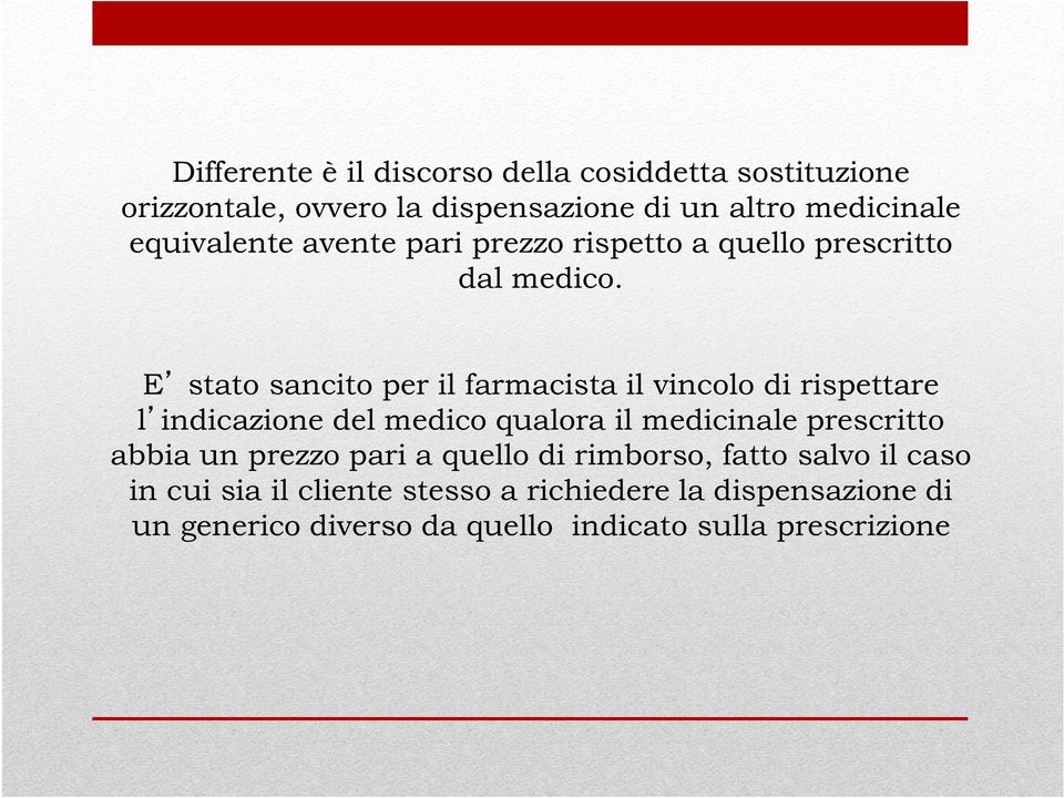 E stato sancito per il farmacista il vincolo di rispettare l indicazione del medico qualora il medicinale prescritto