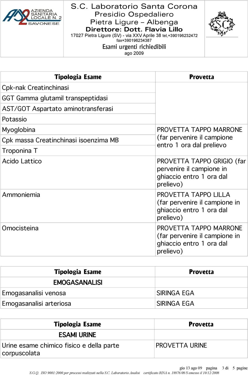 pervenire il campione in PROVETTA TAPPO LILLA (far pervenire il campione in (far pervenire il campione in EMOGASANALISI Emogasanalisi venosa