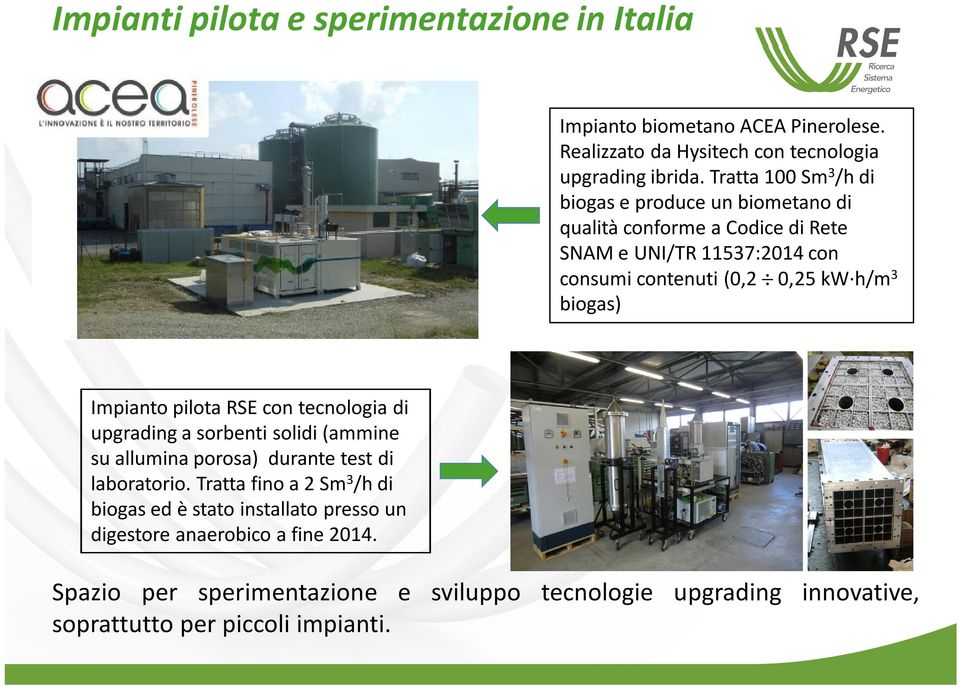biogas) Impianto pilota RSE con tecnologia di upgrading a sorbenti solidi (ammine su allumina porosa) durante test di laboratorio.