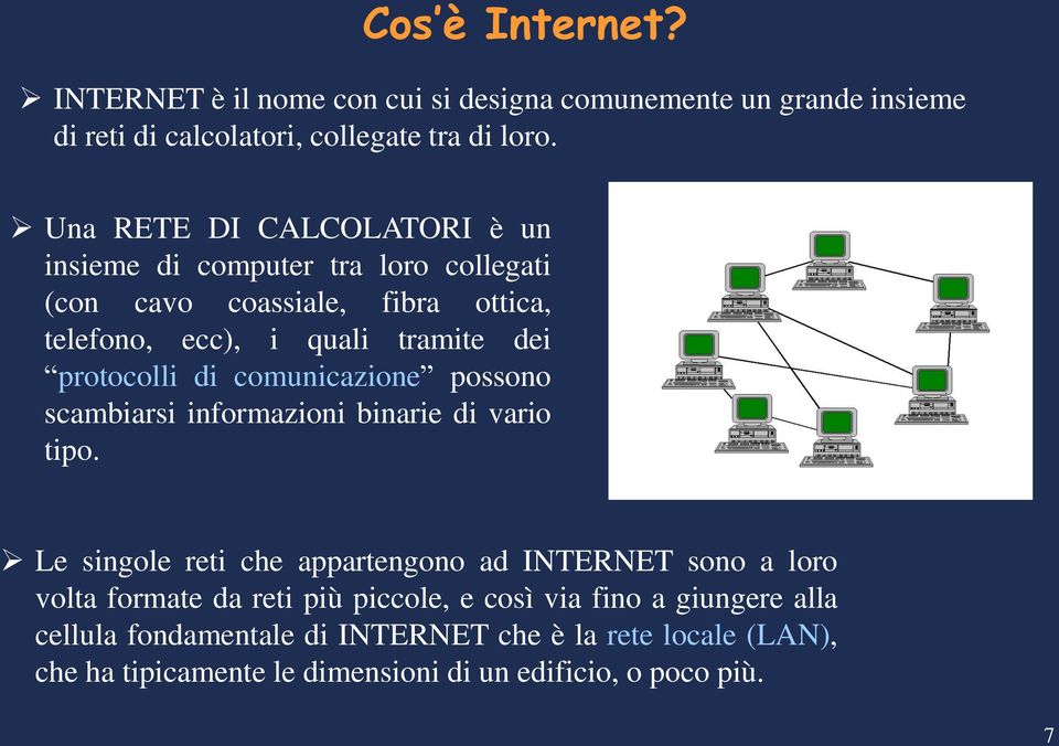 di comunicazione possono scambiarsi informazioni binarie di vario tipo.