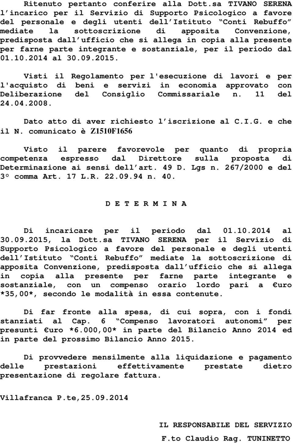 dall ufficio che si allega in copia alla presente per farne parte integrante e sostanziale, per il periodo dal 01.10.2014 al 30.09.2015.