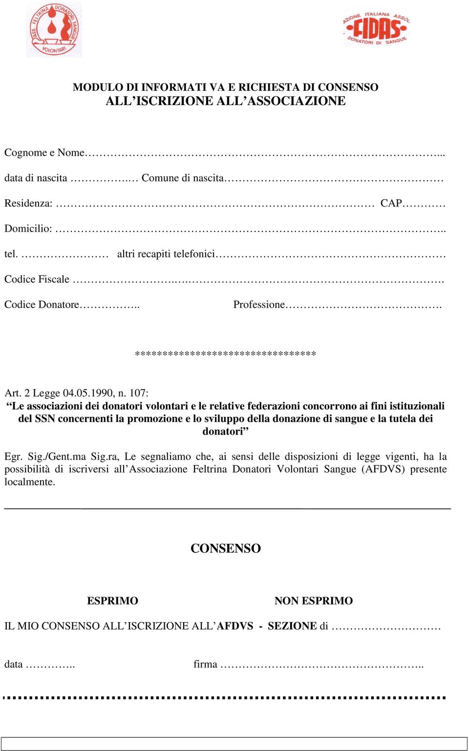 107: Le associazioni dei donatori volontari e le relative federazioni concorrono ai fini istituzionali del SSN concernenti la promozione e lo sviluppo della donazione di sangue e la tutela dei