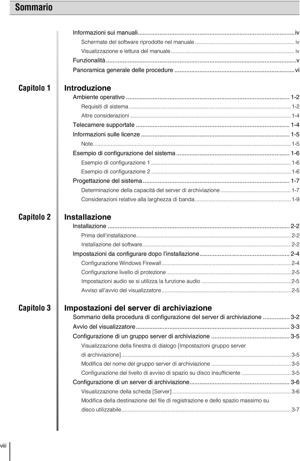 ..-5 Esempio di configurazione del sistema... -6 Esempio di configurazione...-6 Esempio di configurazione...-6 Progettazione del sistema... -7 Determinazione della capacità del server di archiviazione.