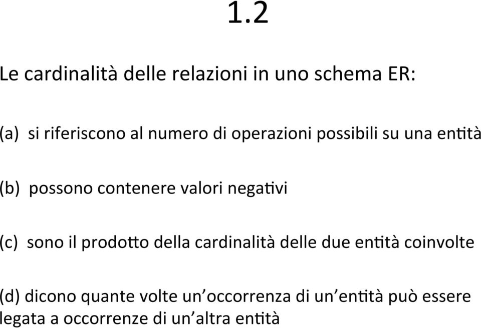 negaevi (c) sono il prodovo della cardinalità delle due enetà coinvolte (d)