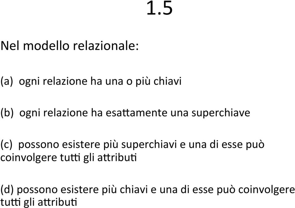 più superchiavi e una di esse può coinvolgere tud gli avribue (d)