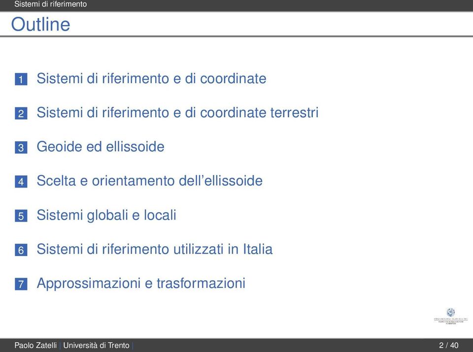 orientamento dell ellissoide 5 Sistemi globali e locali 6 Sistemi di riferimento