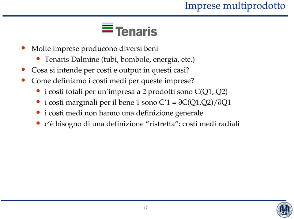 i costi totali per un impresa a 2 prodotti sono C(Q1, Q2) i costi marginali per il bene 1 sono C 1 =