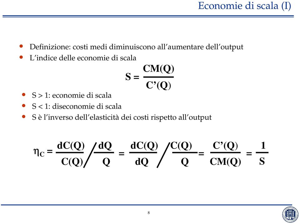 di scala S < 1: diseconomie di scala S è l inverso dell elasticità dei costi