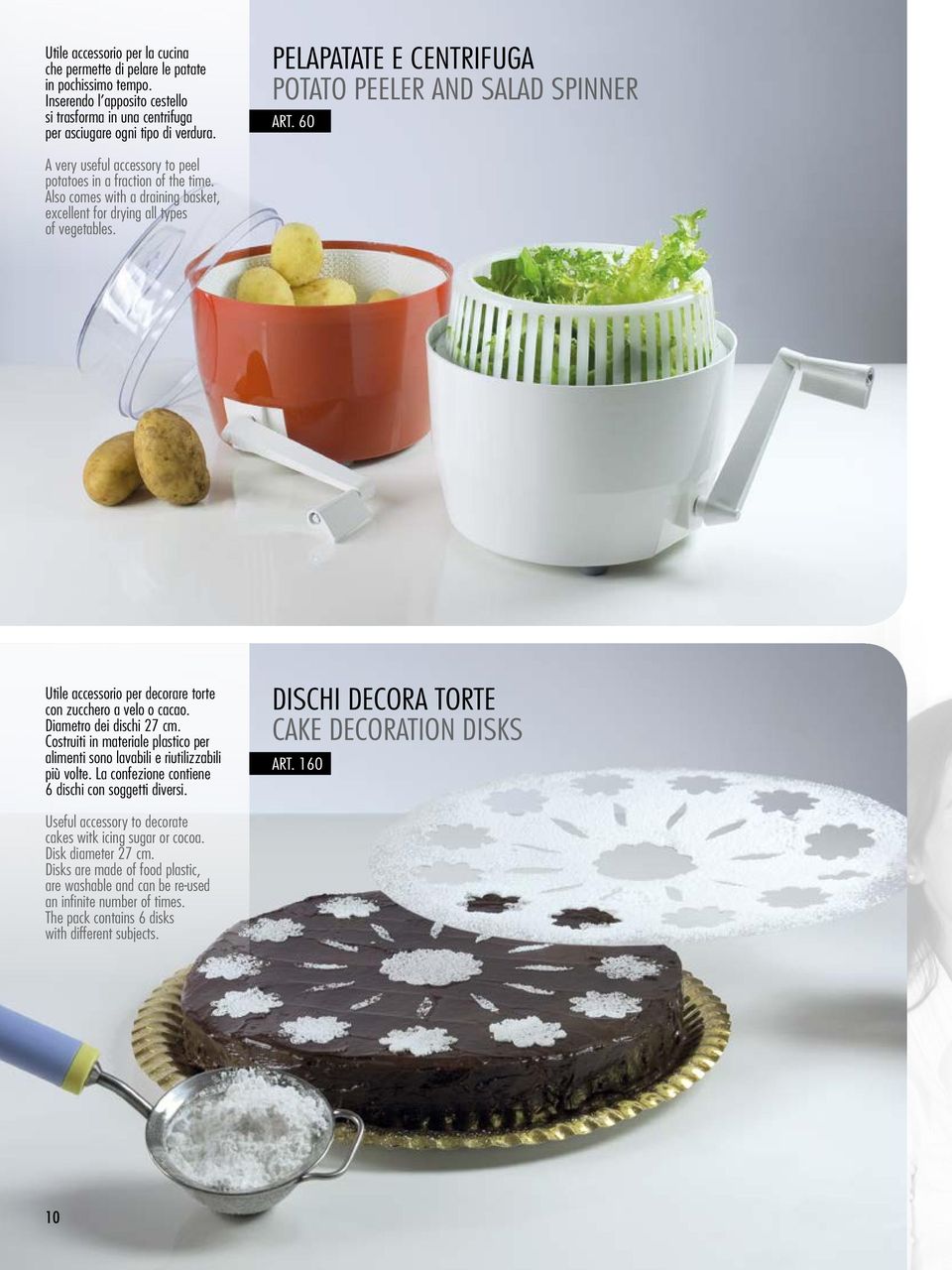 Also comes with a draining basket, excellent for drying all types of vegetables. Utile accessorio per decorare torte con zucchero a velo o cacao. Diametro dei dischi 27 cm.