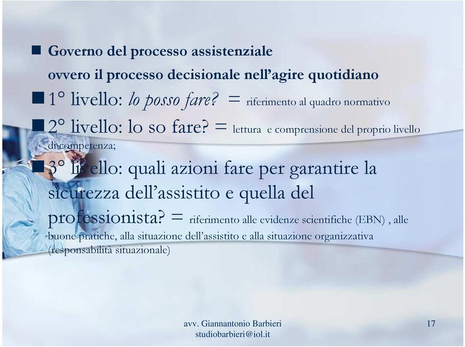 = lettura e comprensione del proprio livello di competenza; 3 livello: quali azioni fare per garantire la sicurezza dell assistito e