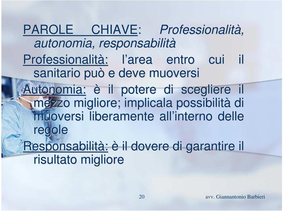 mezzo migliore; implicala possibilità di muoversi liberamente all interno delle