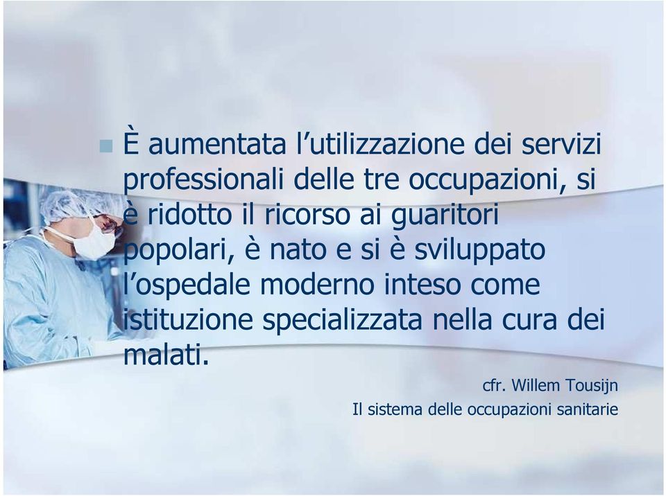 è sviluppato l ospedale moderno inteso come istituzione specializzata