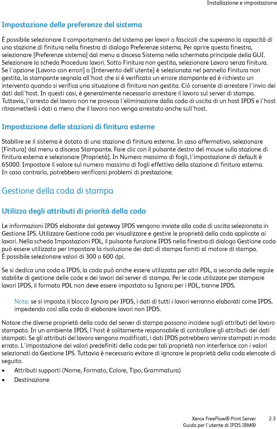 Selezionare la scheda Procedura lavori. Sotto Finitura non gestita, selezionare Lavoro senza finitura.