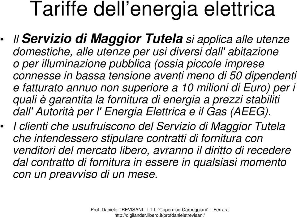 di energia a prezzi stabiliti dall' Autorità per l' Energia Elettrica e il Gas (AEEG).