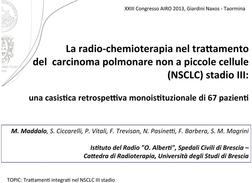 pazien; M. Maddalo, S. Ciccarelli, P. Vitali, F. Trevisan, N. Pasine5, F. Barbera, S. M. Magrini Is*tuto del Radio "O.