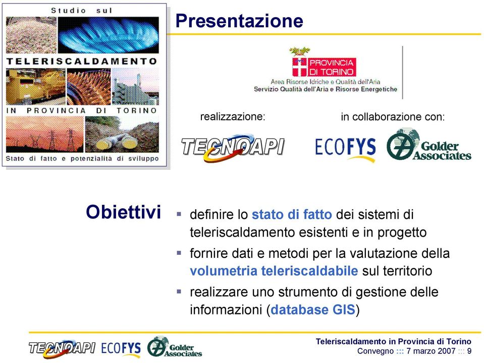 per la valutazione della volumetria teleriscaldabile sul territorio realizzare uno