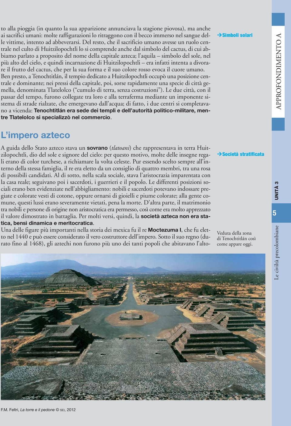 Del resto, che il sacrificio umano avesse un ruolo centrale nel culto di Huitzilopochtli lo si comprende anche dal simbolo del cactus, di cui abbiamo parlato a proposito del nome della capitale