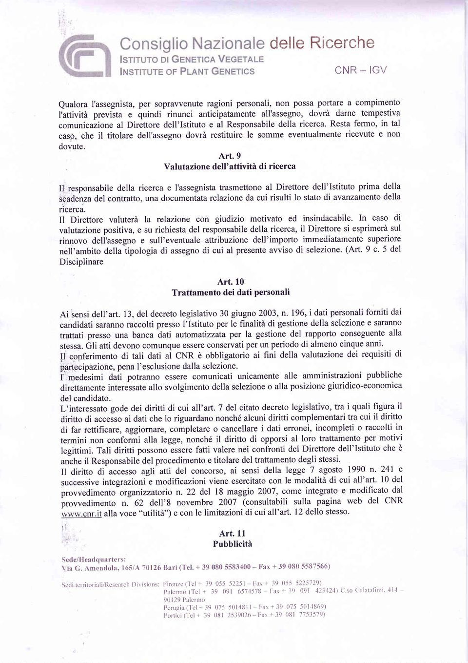 Resta fermo, in tal caso, che il titolare dell'assegno dovrà restituire le somme eventualmente ricevute e non dovute. Art.