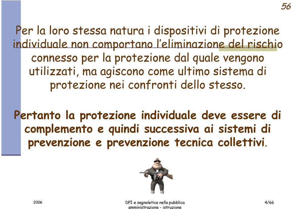 sistema di protezione nei confronti dello stesso.