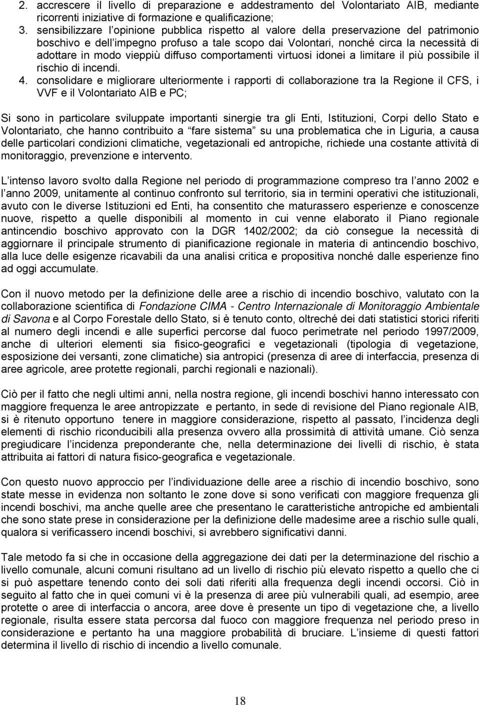 vieppiù diffuso comportamenti virtuosi idonei a limitare il più possibile il rischio di incendi. 4.