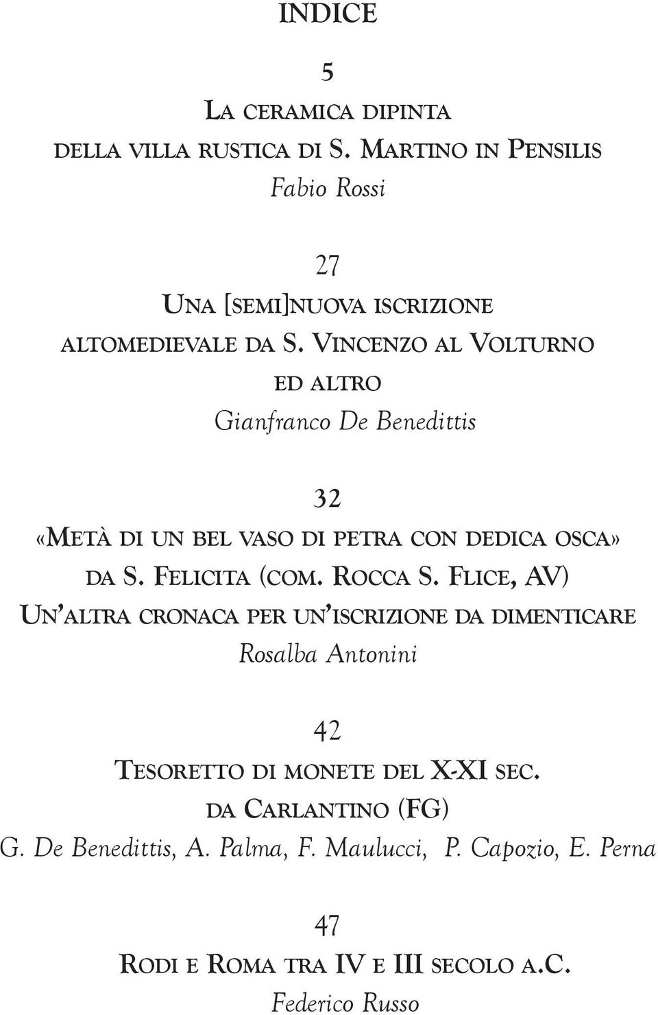 VINCENZO AL VOLTURNO ED ALTRO Gianfranco De Benedittis 32 «METÀ DI UN BEL VASO DI PETRA CON DEDICA OSCA» DA S. FELICITA (COM.