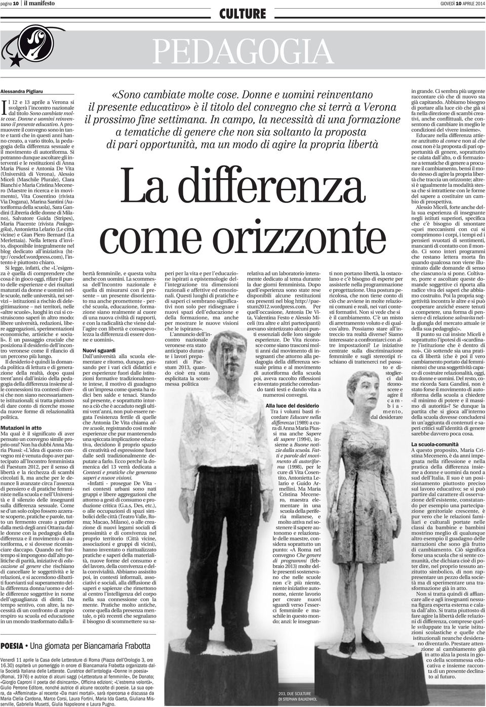 A promuovere il convegno sono in tante e tanti che in questi anni hanno creato, a vario titolo, la pedagogia della differenza sessuale e il movimento di autoriforma.