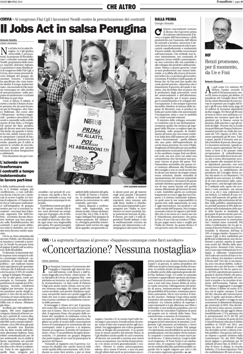 La Cgil giudica «irricevibile e provocatoria» la proposta di flessibilizzare i contratti avanzata dalla Nestlè, proprietaria dello storico marchio dolciario italiano.