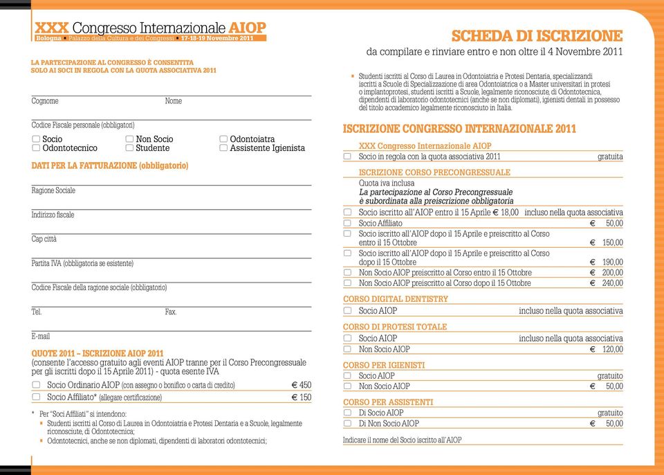 IVA (obbligatoria se esistente) Codice Fiscale della ragione sociale (obbligatorio) Tel. Fax.