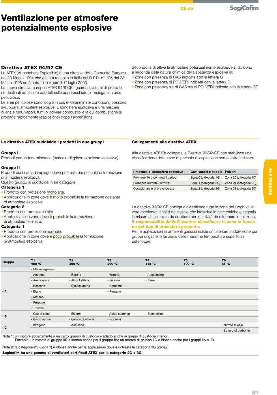 La nuova direttiva europea ATEX 94/9 CE riguarda i sistemi di protezione destinati ad essere adottati sulle apparecchiature impiegate in aree pericolose.