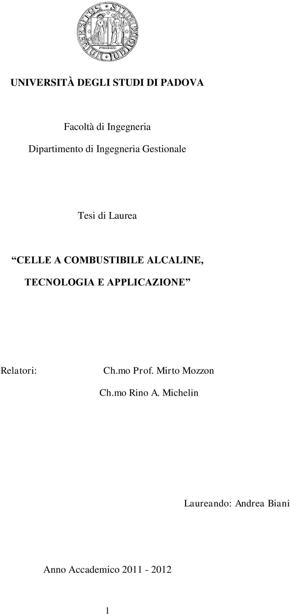 ALCALINE, TECNOLOGIA E APPLICAZIONE Relatori: Ch.mo Prof.