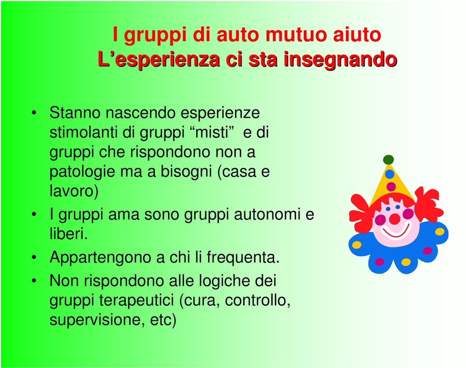 (casa e lavoro) I gruppi ama sono gruppi autonomi e liberi.