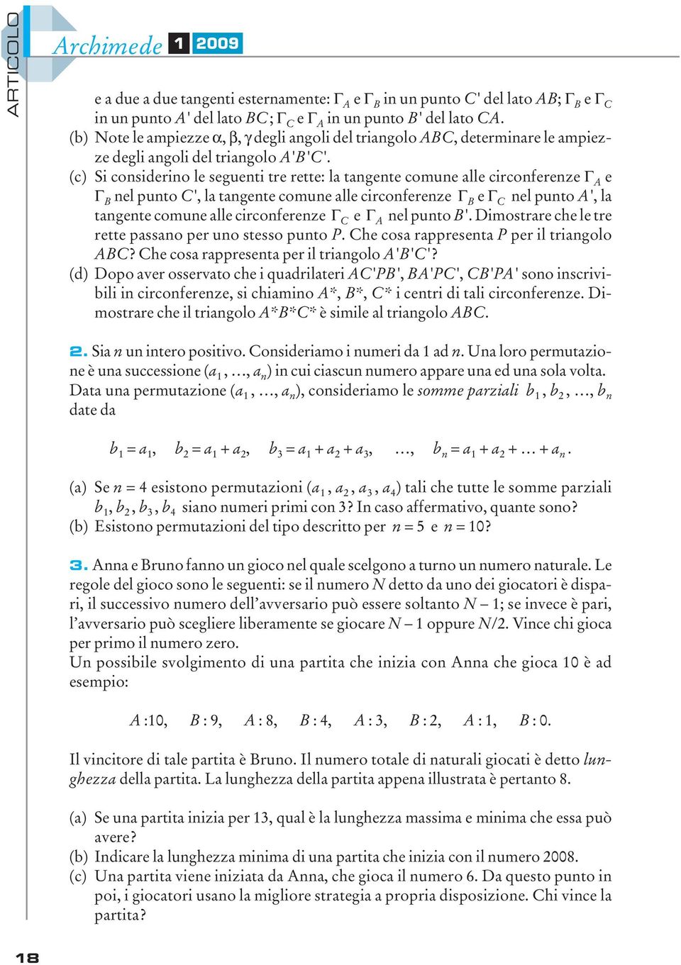 (c) Si considerino le seguenti tre rette: la tangente comune alle circonferenze Γ A e Γ B nel punto C', la tangente comune alle circonferenze Γ B e Γ C nel punto A', la tangente comune alle