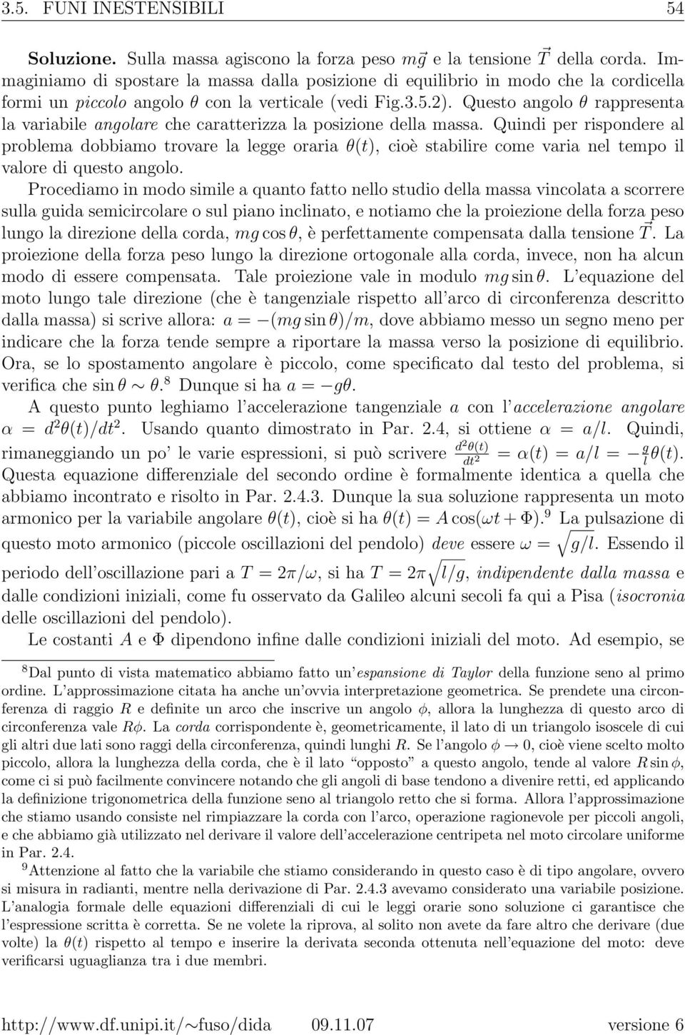 Questo angolo θ rappresenta la variabile angolare che caratterizza la posizione della massa.