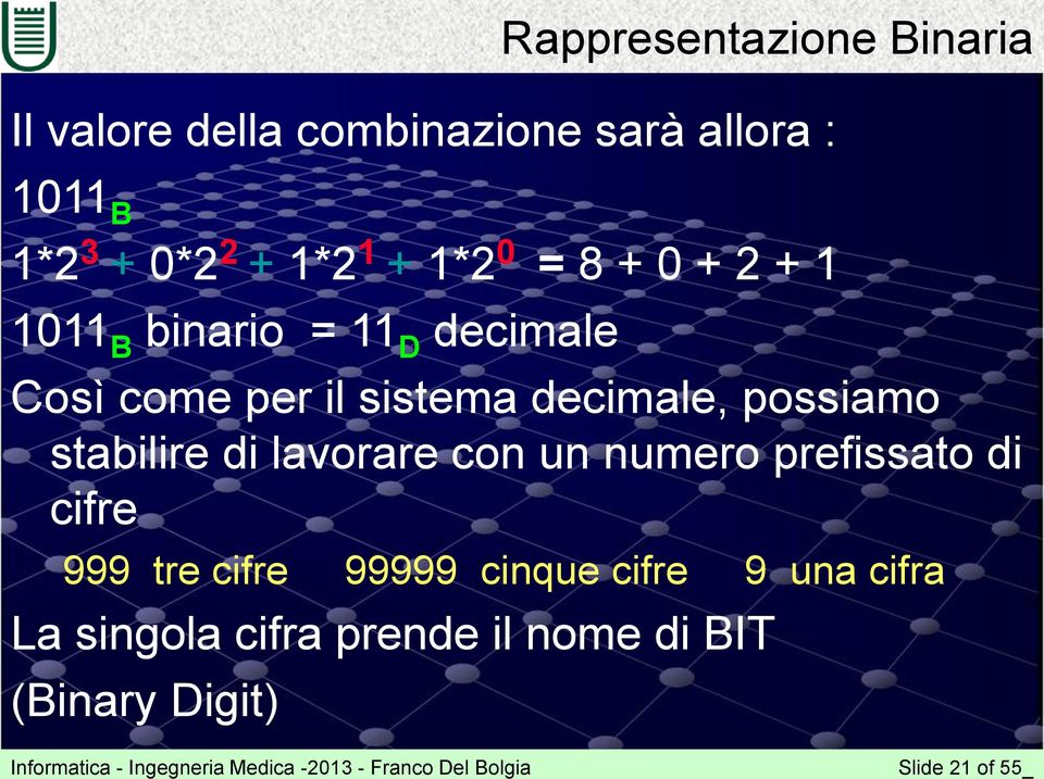 lavorare con un numero prefissato di cifre 999 tre cifre 99999 cinque cifre 9 una cifra La singola cifra