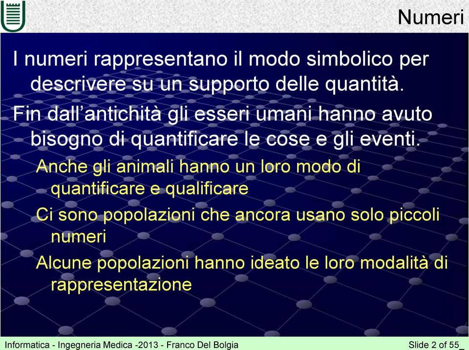 Anche gli animali hanno un loro modo di quantificare e qualificare Ci sono popolazioni che ancora usano solo