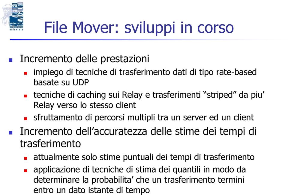 ed un client Incremento dell accuratezza delle stime dei tempi di trasferimento attualmente solo stime puntuali dei tempi di trasferimento